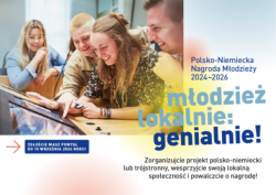 Czytaj więcej: Konkurs o VIII Polsko-Niemiecką Nagrodę Młodzieży 2024–2026 „Młodzież lokalnie: genialnie!”