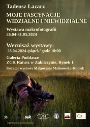 Czytaj więcej: Makrofotografia Tadeusza Łazarza w Galerii ZCK „Poddasze” 