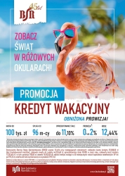Czytaj więcej: Promocja kredytu konsumenckiego gotówkowego „Kredyt wakacyjny”