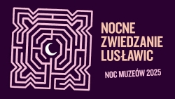 Czytaj więcej: Nocne zwiedzanie Lusławic – Noc muzeów 2025